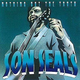 Son Seals - Nothing But the Truth CD アルバム 【輸入盤】