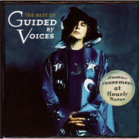 ガイデッドバイヴォイシズ Guided by Voices - The Best Of Guided By Voices: Human Amusement At Hourly Rates CD アルバム 【輸入盤】