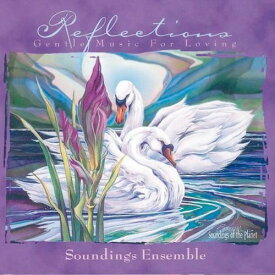 Soundings Ensemble - Reflections - Gentle Music For Loving CD アルバム 【輸入盤】
