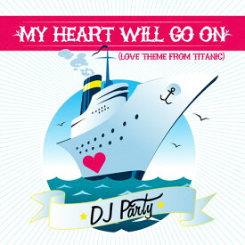 DJパーティー DJ Party - My Heart Will Go on CD アルバム 【輸入盤】