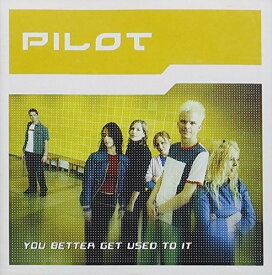 Pilot - You Better Get Used to It CD アルバム 【輸入盤】