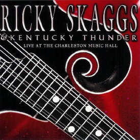 Ricky Skaggs / Kentucky Thunder - Live at the Charleston Music Hall CD アルバム 【輸入盤】