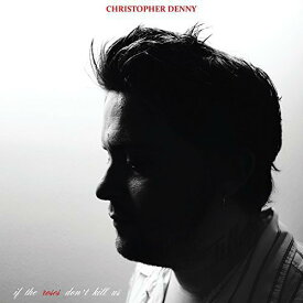 Christopher Denny - If the Roses Don't Kill Us LP レコード 【輸入盤】