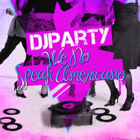 DJパーティー DJ Party - We No Speak Americano CD アルバム 【輸入盤】