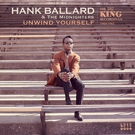 Hank Ballard ＆ the Midnighters - Unwind Yourself: King Recordings 1964-1967 CD アルバム 【輸入盤】