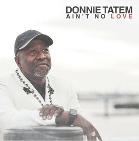 Donnie Tatem - Ain't No Love CD アルバム 【輸入盤】