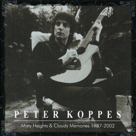 Peter Koppes - Misty Heights ＆ Cloudy Memories 1987-2002 CD アルバム 【輸入盤】