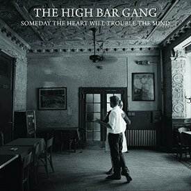 High Bar Gang - Someday The Heart Will Trouble The Mind CD アルバム 【輸入盤】