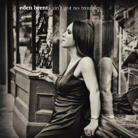 Eden Brent - Ain't Got No Troubles CD アルバム 【輸入盤】