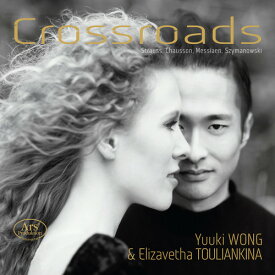 Chausson / Messiaen / Wong / Touliankina - Crossroads SACD 【輸入盤】