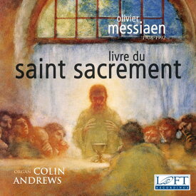 Messiaen / Andrews - Olivier Messiaen: Livre du Saint Sacrement CD アルバム 【輸入盤】