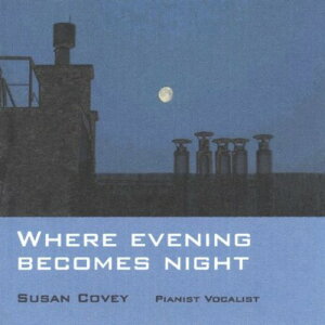 Susan Covey - Where Evening Becomes Night CD アルバム 【輸入盤】