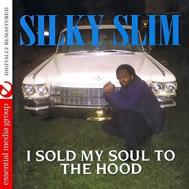 Silky Slim - I Sold My Soul To The Hood CD アルバム 【輸入盤】