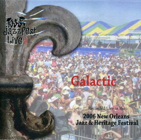 ギャラクティック Galactic - Live at Jazz Fest 2006 CD アルバム 【輸入盤】