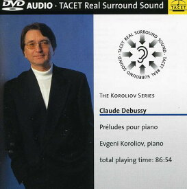 Debussy / Koroliov - Koroliov Series 8: Claude Debussy Preludes DVD-Audio 【輸入盤】