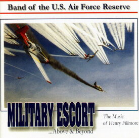 Fillmore / Us Air Force Reserve Band - Military Escort: Music of Henry Fillmore CD アルバム 【輸入盤】