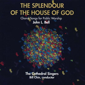 John L. Bell - The Splendour Of The House Of God CD アルバム 【輸入盤】