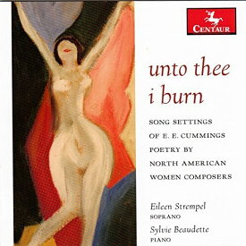 Hagen / Stempel / Beaudette - Unto Thee I Burn - Song Settings of E.E. Cummings CD アルバム 【輸入盤】