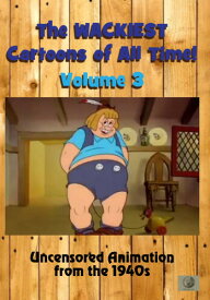 The Wackiest Cartoons of All Time! Volume 3: Uncensored Animation From the 1940s DVD 【輸入盤】