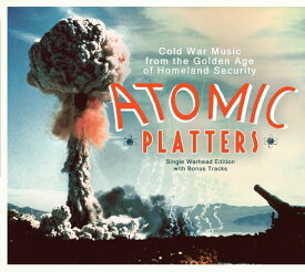 Atomic Platters: Cold War Music From Golden Age - Atomic Platters: Cold War Music from Golden Age CD アルバム 【輸入盤】