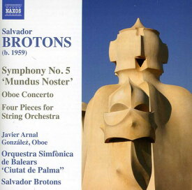 Brotons / Arnal / Balearic Islands Symphony Orch - Symphony No 5 Mundus Noster / Oboe Concerto CD アルバム 【輸入盤】