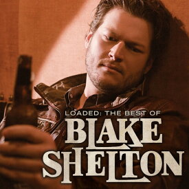 ブレイクシェルトン Blake Shelton - Loaded: The Best of Blake Shelton LP レコード 【輸入盤】
