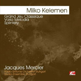 Milko Kelemen - Kelemen: Grand Jeu Classsique - Varia Melodia CD アルバム 【輸入盤】