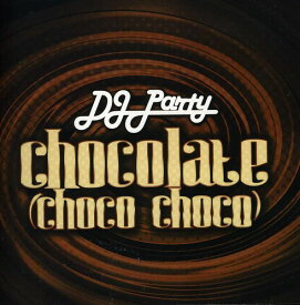 DJパーティー DJ Party - Chocolate (Choco Choco) CD アルバム 【輸入盤】