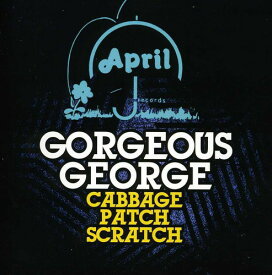 Gorgeous George - Cabbage Patch Scratch CD アルバム 【輸入盤】