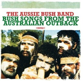 Aussie Bush Band - Bush Songs from the Australian Outback CD アルバム 【輸入盤】