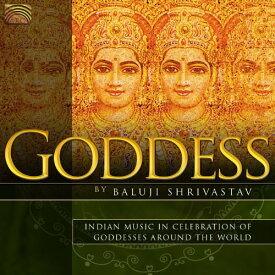 Baluji Shrivastav - Goddess: Indian Music In Celebration Of Goddesses Around The World CD アルバム 【輸入盤】