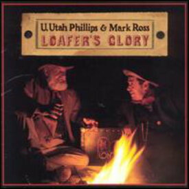 Utah Phillips / Mark Ross - Loafer's Glory CD アルバム 【輸入盤】