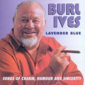 Burl Ives - Lavender Blue: Songs Of Charm Humour and Sincerity CD アルバム 【輸入盤】
