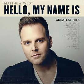 Matthew West - Hello, My Name Is: Greatest Hits CD アルバム 【輸入盤】