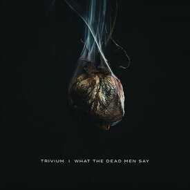 トリヴィアム Trivium - What The Dead Men Say CD アルバム 【輸入盤】