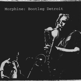 モーフィン Morphine - Bootleg Detroit CD アルバム 【輸入盤】