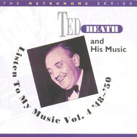Ted Heath - Listen To My Music 1948-1950, Vol. 4 CD アルバム 【輸入盤】