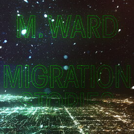 マットウォード M. Ward - Migration Stories LP レコード 【輸入盤】