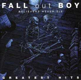 フォールアウトボーイ Fall Out Boy - Believers Never Die: Greatest Hits CD アルバム 【輸入盤】