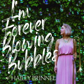 Hailey Brinnel - I'm Forever Blowing Bubbles CD アルバム 【輸入盤】