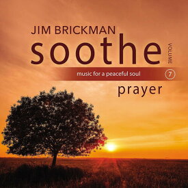 Jim Brickman - Soothe Vol. 7: Prayer CD アルバム 【輸入盤】