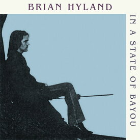 ブライアンハイランド Brian Hyland - In A State Of Bayou CD アルバム 【輸入盤】
