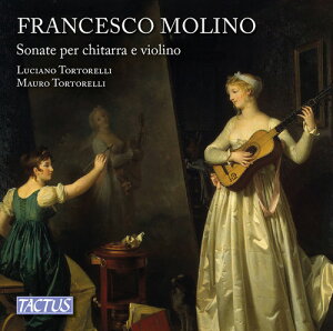 Molino / Scandali / Tortorelli - Francesco Molino: Sonatas for Guitar and Violin, op. 2  7 CD Ao yAՁz