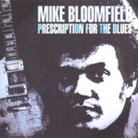 Mike Bloomfield - Prescription for the Blues CD アルバム 【輸入盤】