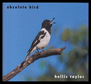 Hollis Taylor - Absolute Bird CD アルバム 【輸入盤】