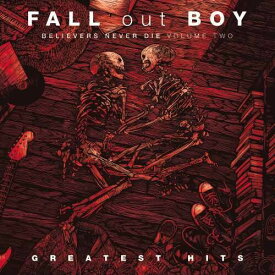 フォールアウトボーイ Fall Out Boy - Believers Never Die, Vol. 2 LP レコード 【輸入盤】