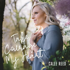 Calee Reed - Take Courage My Heart CD アルバム 【輸入盤】