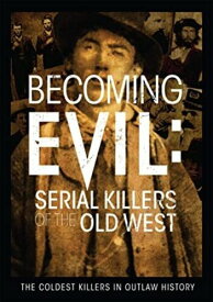 Becoming Evil: Serial Killers of the Old West DVD 【輸入盤】