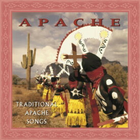 Apache: Traditional Apache Songs / Various - Apache: Traditional Apache Songs CD アルバム 【輸入盤】