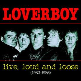 Loverboy - Live, Loud and Loose 1982-1986 CD アルバム 【輸入盤】